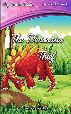 My Cursive Reader: The Dinosaur Thief-..