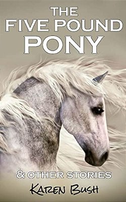 The Five Pound Pony & Other Stories-..