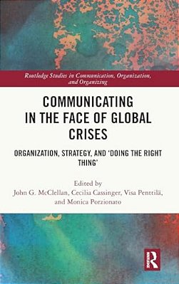 Communicating In The Face Of Global Crises: Organization, Strategy, And 'Doing The Right Thing'-..