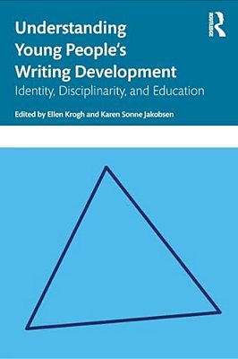 Understanding Young People's Writing Development: Identity, Disciplinarity, And Education-..