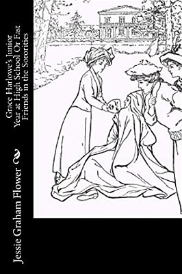 Grace Harlowe's Junior Year At High School Or Fast Friends In The Sororities-..