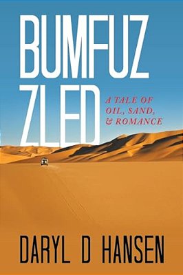 Bumfuzzled: A Tale Of Oil, Sand, & Romance-..