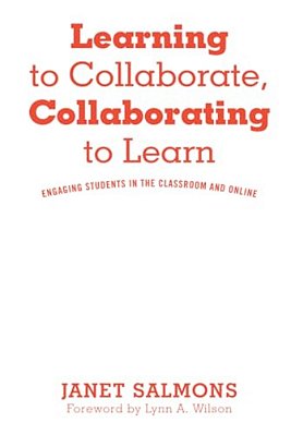Learning To Collaborate, Collaborating To Learn: Engaging Students In The Classroom And Online-..