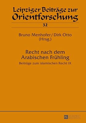 Recht Nach Dem Arabischen Fruehling: Beitraege Zum Islamischen Recht IX-..