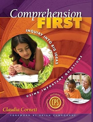 Comprehension First: Inquiry Into Big Ideas Using Important Questions-..