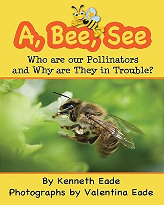 A, Bee, See: Who Are Our Pollinators And Why Are They In Trouble?-..