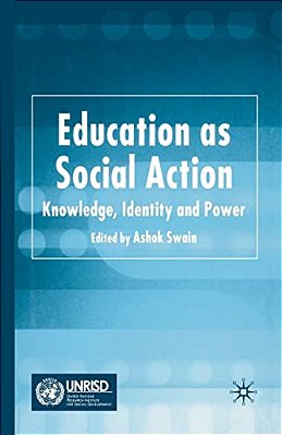 Education As Social Action: Knowledge, Identity And Power-..