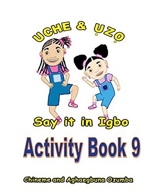 Uche And Uzo Say It In Igbo Activity Book 9-..