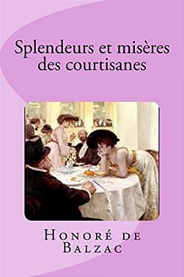 Splendeurs Et Misères Des Courtisanes-..