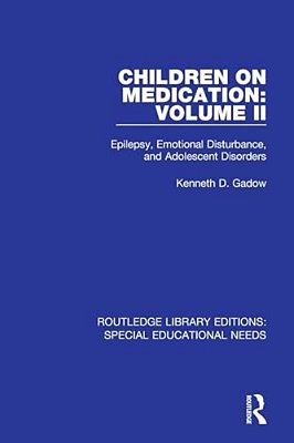 Children On Medication Volume II: Epilepsy, Emotional Disturbance, And Adolescent Disorders-..