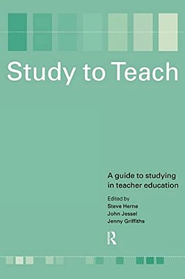 Study To Teach: A Guide To Studying In Teacher Education-..