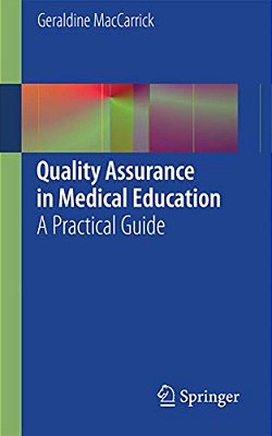 Quality Assurance In Medical Education: A Practical Guide-..