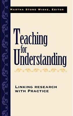 Teaching For Understanding: Linking Research With Practice-..