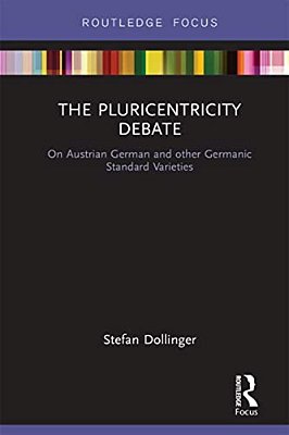 The Pluricentricity Debate: On Austrian German And Other Germanic Standard Varieties-..