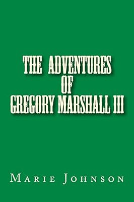 Gregory Marshall III: The Adventures Of Me Gregory Marshall-..