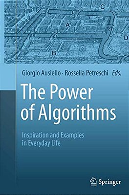 The Power Of Algorithms: Inspiration And Examples In Everyday Life-..