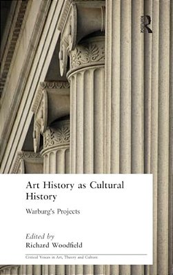 Art History As Cultural History: Warburg's Projects-..