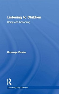 Listening To Children: Being And Becoming-..