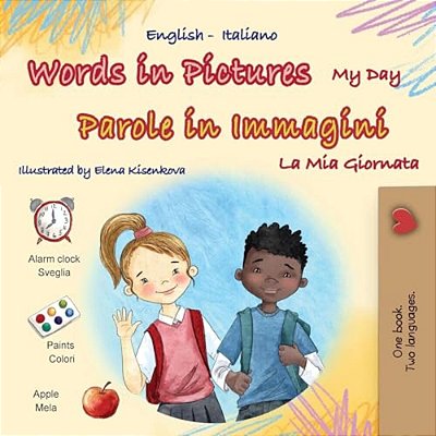 Words In Pictures - My Day (English Italian Bilingual Children's Book)-..