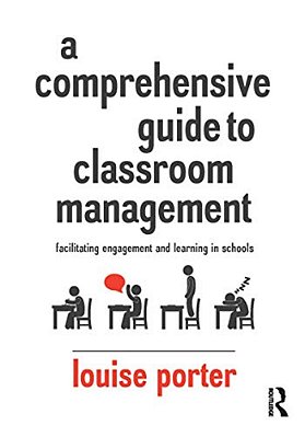 A Comprehensive Guide To Classroom Management: Facilitating Engagement And Learning In Schools-..