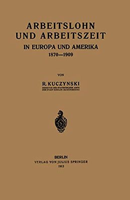 Arbeitslohn Und Arbeitszeit In Europa Und Amerika 1870-1909-..