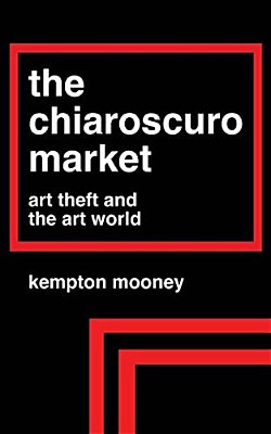 The Chiaroscuro Market: Art Theft And The Art World-..