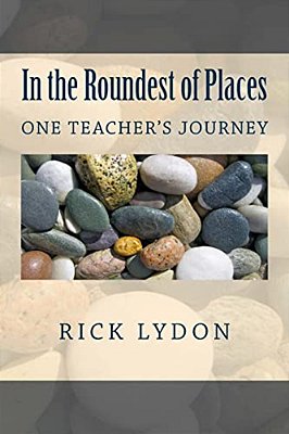 In The Roundest Of Places: One Teacher's Journey-..