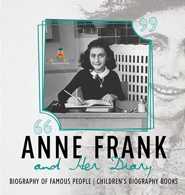 Anne Frank And Her Diary - Biography Of Famous People Children's Biography Books-..