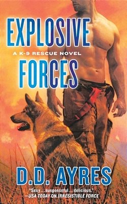 Explosive Forces: A K-9 Rescue Novel-..