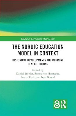 The Nordic Education Model In Context: Historical Developments And Current Renegotiations-..