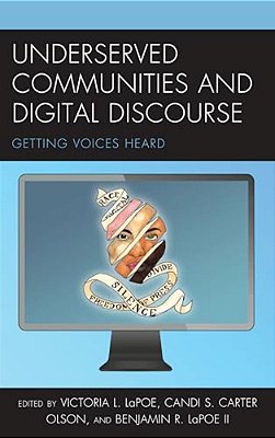 Underserved Communities And Digital Discourse: Getting Voices Heard-..