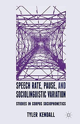 Speech Rate, Pause, And Sociolinguistic Variation: Studies In Corpus Sociophonetics-..