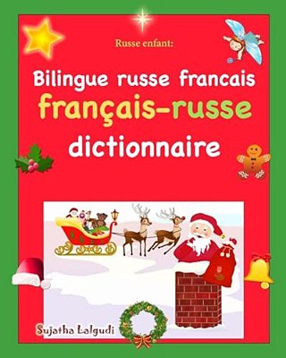 Russe Enfant: Bilingue Russe Francais: Les Premiers Mots En Russe, Noël, Dictionnaire Russe Français, Russe Bilingue-..