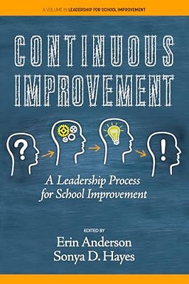 Continuous Improvement: A Leadership Process For School Improvement-..
