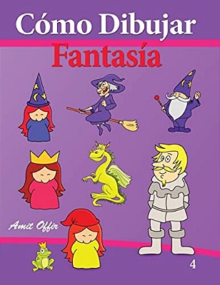 Cómo Dibujar - Fantasía: Libros De Dibujo-..