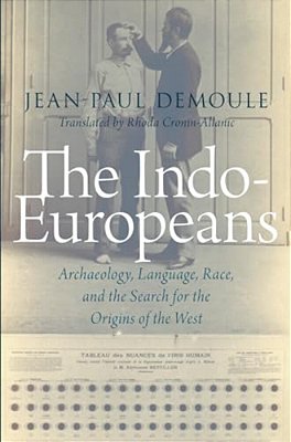 Indo-Europeans: Archaeology, Language, Race, And The Search For The Origins Of The West-..