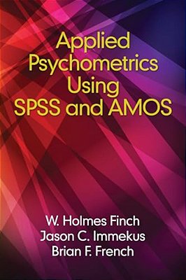 Applied Psychometrics Using Spss And Amos-..