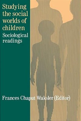 Studying The Social Worlds Of Children: Sociological Readings-..
