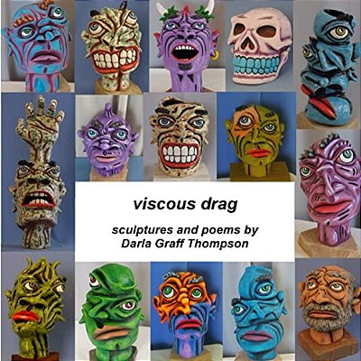 Viscous Drag: Sculptures And Poems By Darla Graff Thompson-..