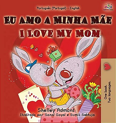 I Love My Mom (Portuguese English Bilingual Book For Kids - Portugal)-..