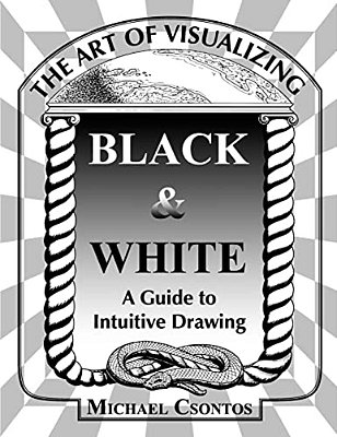 The Art Of Visualizing Black & White - A Guide To Intuitive Drawing-..