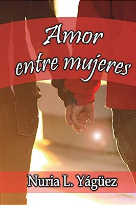 Amor Entre Mujeres: Nada De Amor Entre Costuras, Nada De Amor Entre Jefes, Aqui Encontraras Amor De Mujeres Que Aman A Mujeres. -..