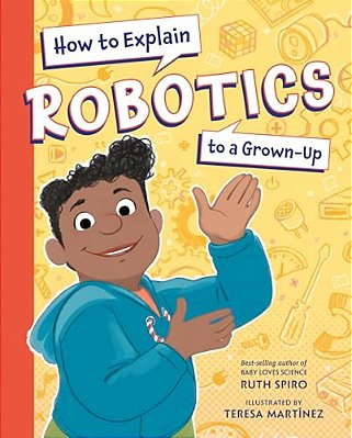 How To Explain Robotics To A Grown-Up-..