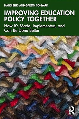 Improving Education Policy Together: How It's Made, Implemented, And Can Be Done Better-..