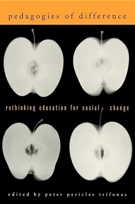 Pedagogies Of Difference: Rethinking Education For Social Justice-..