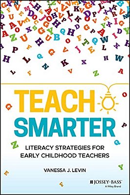 Teach Smarter: Literacy Strategies For Early Childhood Teachers-..