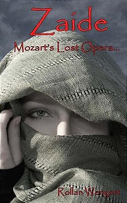 Zaide: Mozart's Lost Opera-..
