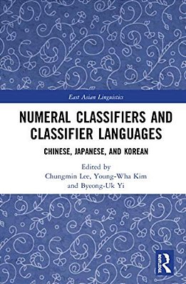 Numeral Classifiers And Classifier Languages: Chinese, Japanese, And Korean-..