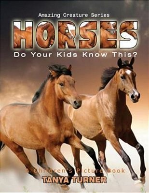Horses Do Your Kids Know This?: A Children's Picture Book-..