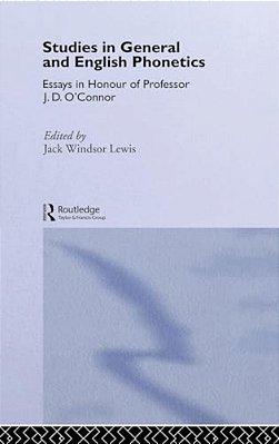 Studies In General And English Phonetics: Essays In Honour Of Professor J. D. O'Connor-..